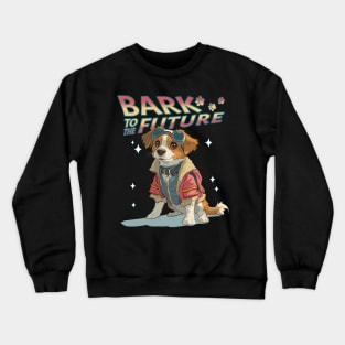 Bark to the Future cute dog Crewneck Sweatshirt